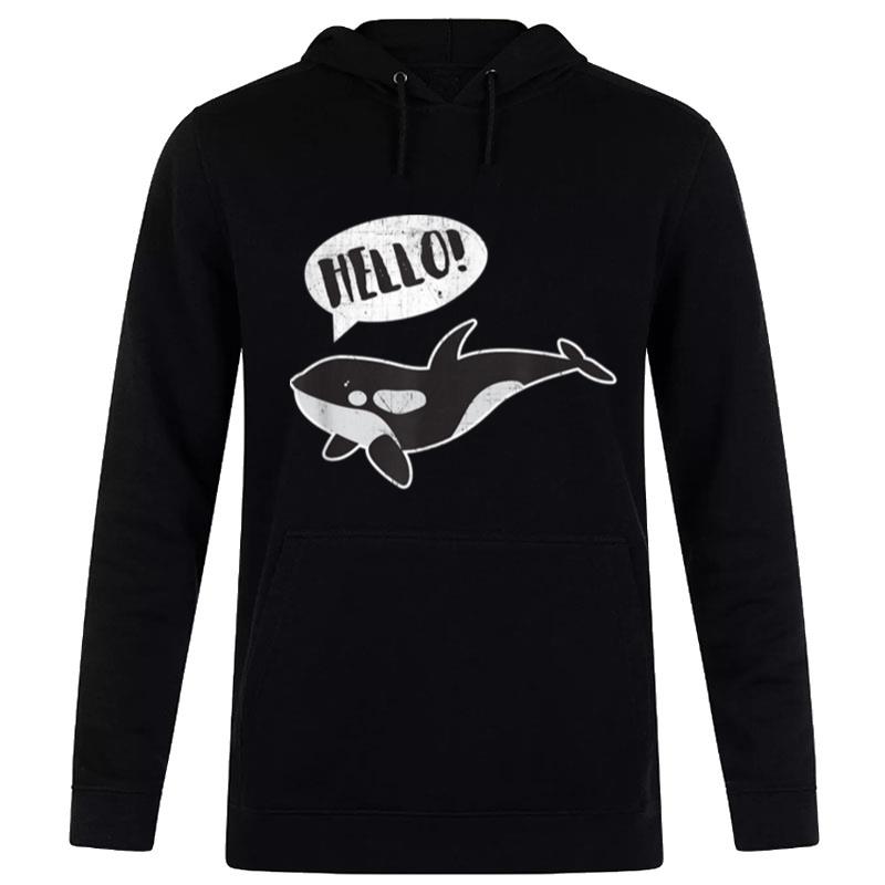 Orca Killer Whale Hello Funny Hoodie