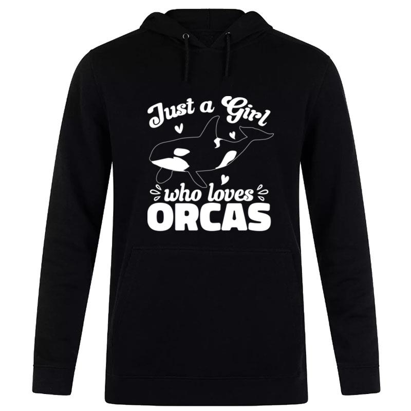 Orca Lovers Funny Just A Girl Who Loves Orcas Whales Sweat Hoodie