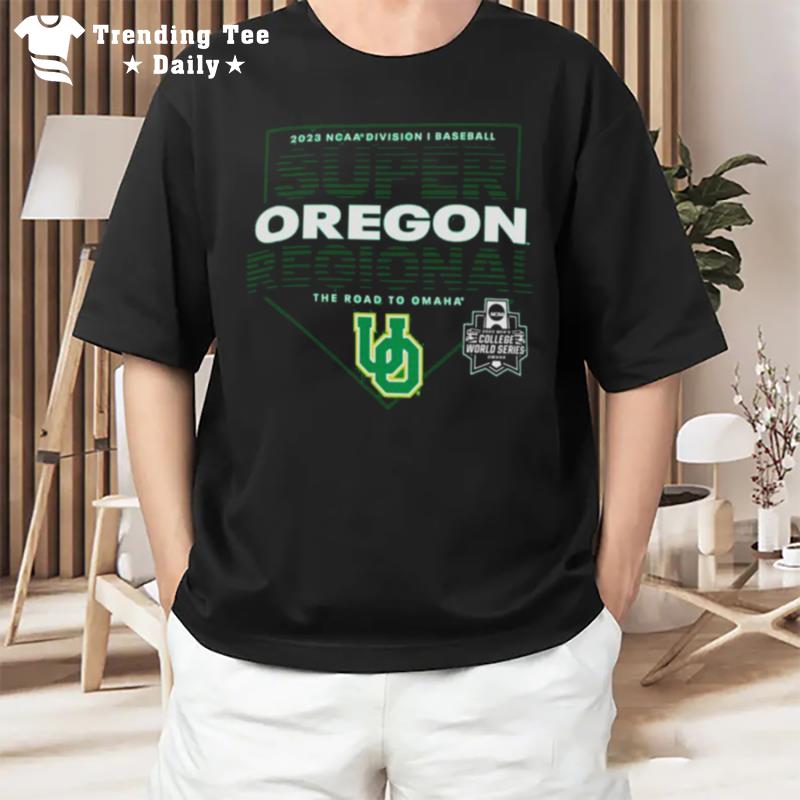 Oregon Ducks 2023 Ncaa Division I Baseball Super Regional Eugene Or T-Shirt