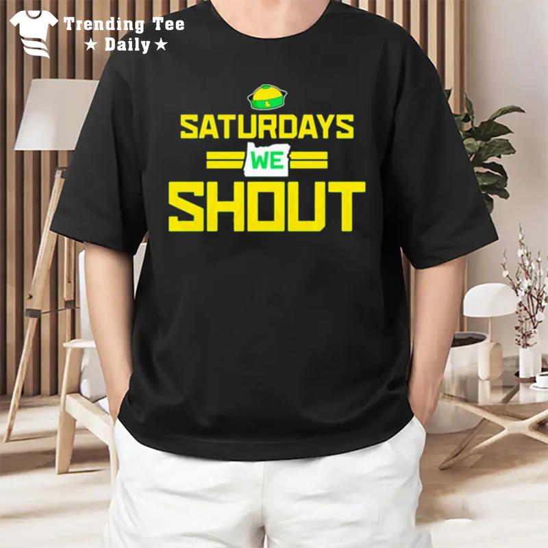 Oregon Ducks Football Saturdays We Shout T-Shirt