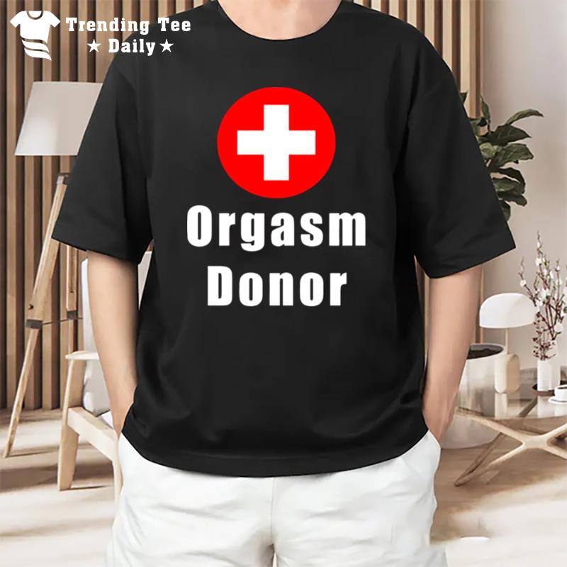 Orgasm Donor T-Shirt