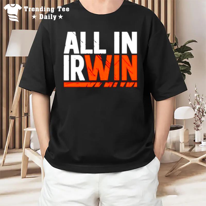Original All In Irwin Cincinnati Bengals T-Shirt