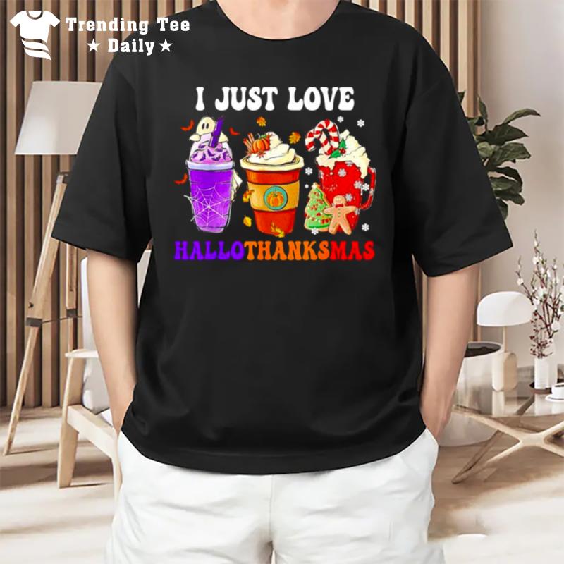 Original I Just Love Hallothanksmas Coffee Christmas Thanksgiving T-Shirt