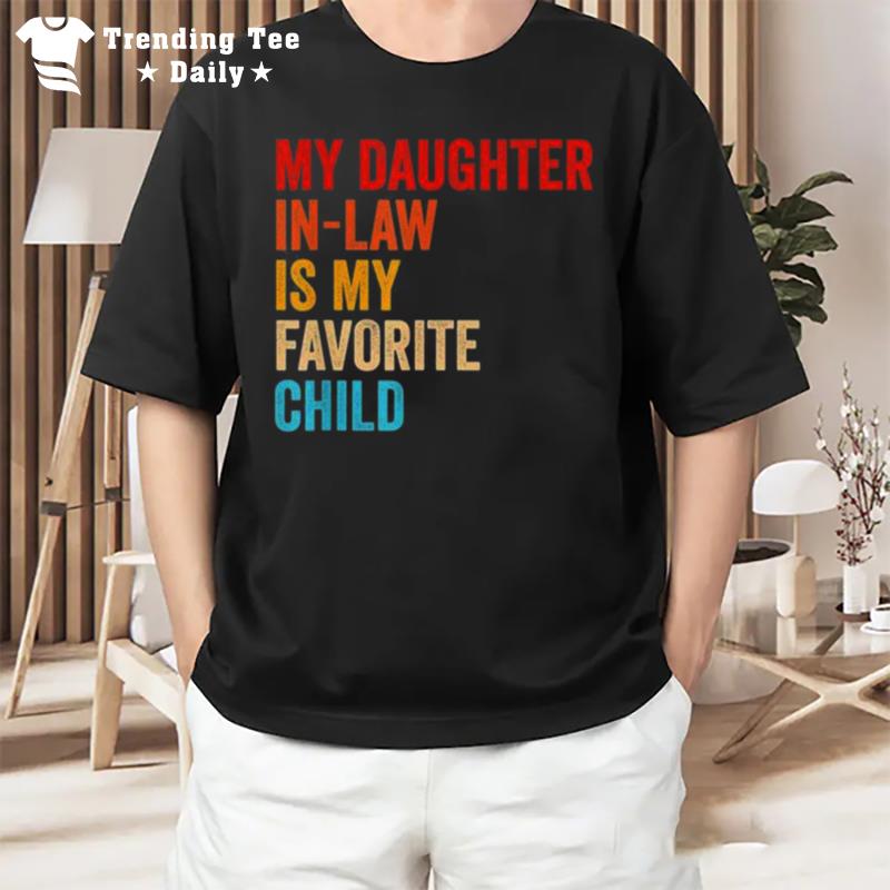 Original My Daughter In Law Is My Favorite Child Funny Family Vintage T-Shirt