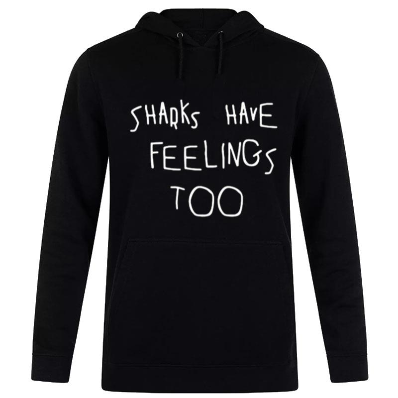 Original Sharks Have Feelings Too Sweat Hoodie