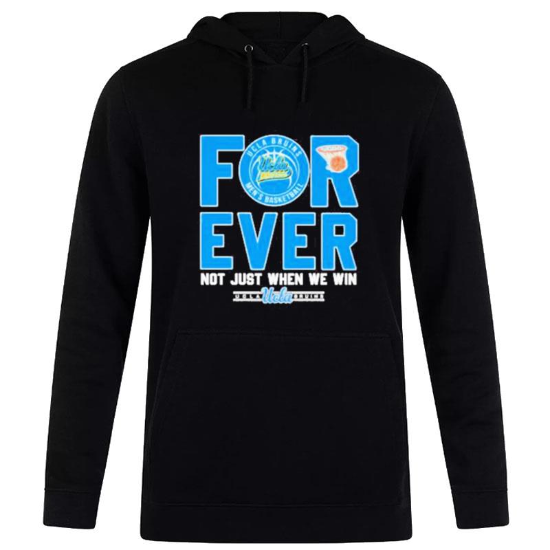 Original Ucla Bruins Forever Not Just When We Win Hoodie