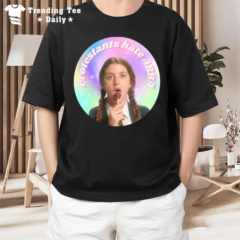 Orla Mccool Protestants Hate Abba Derry Girls T-Shirt