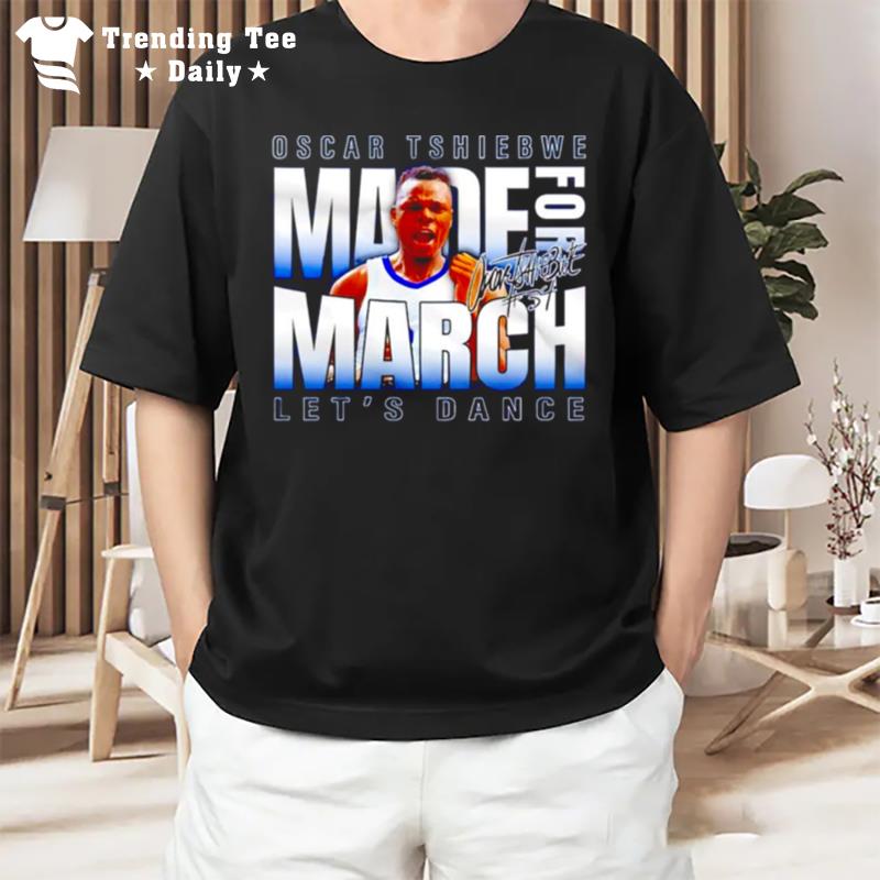 Oscar Tshiebwe Made For March Let'S Dance Signature T-Shirt