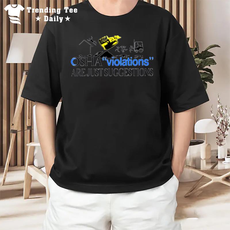 Osha Violations Are Just Suggestions T-Shirt