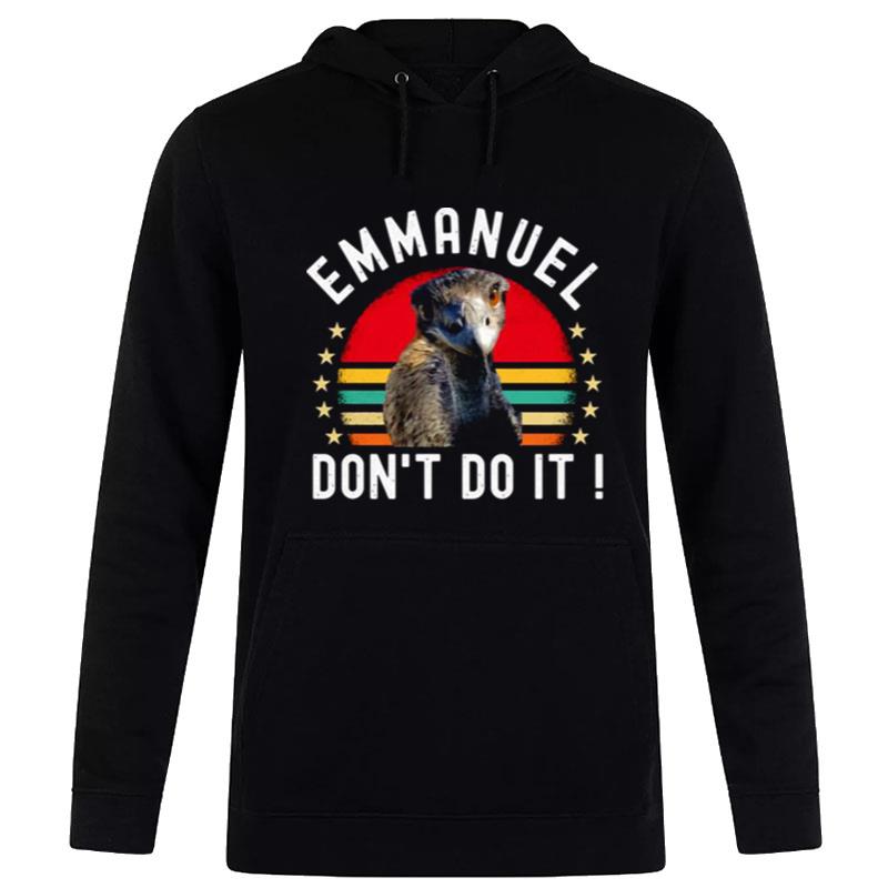 Ostrich Funny Emmanuel Don'T Do It Hilarious Hoodie