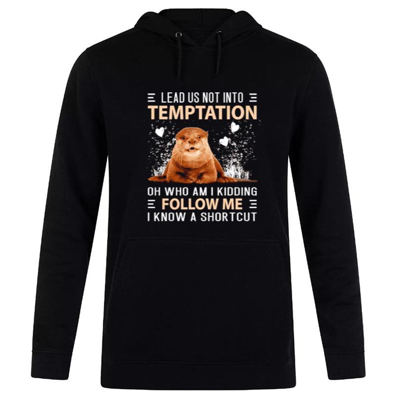 Otter Lead Us Not Into Temptation Hoodie