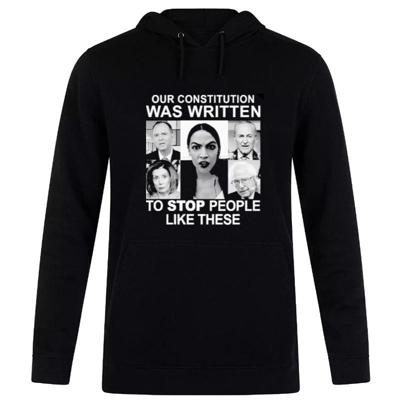 Our Constitution Was Written To Stop People Like These Hoodie