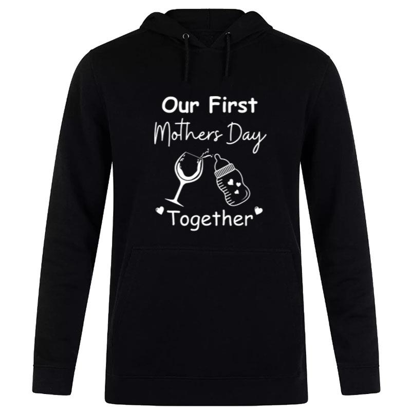 Our First Mothers Day Together Hoodie