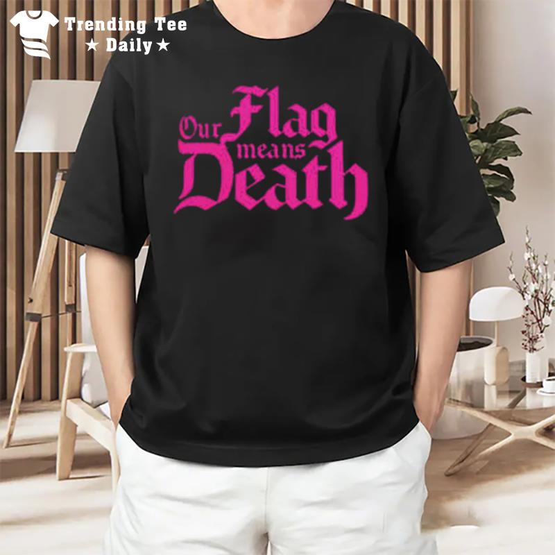 Our Flag Means Death T-Shirt