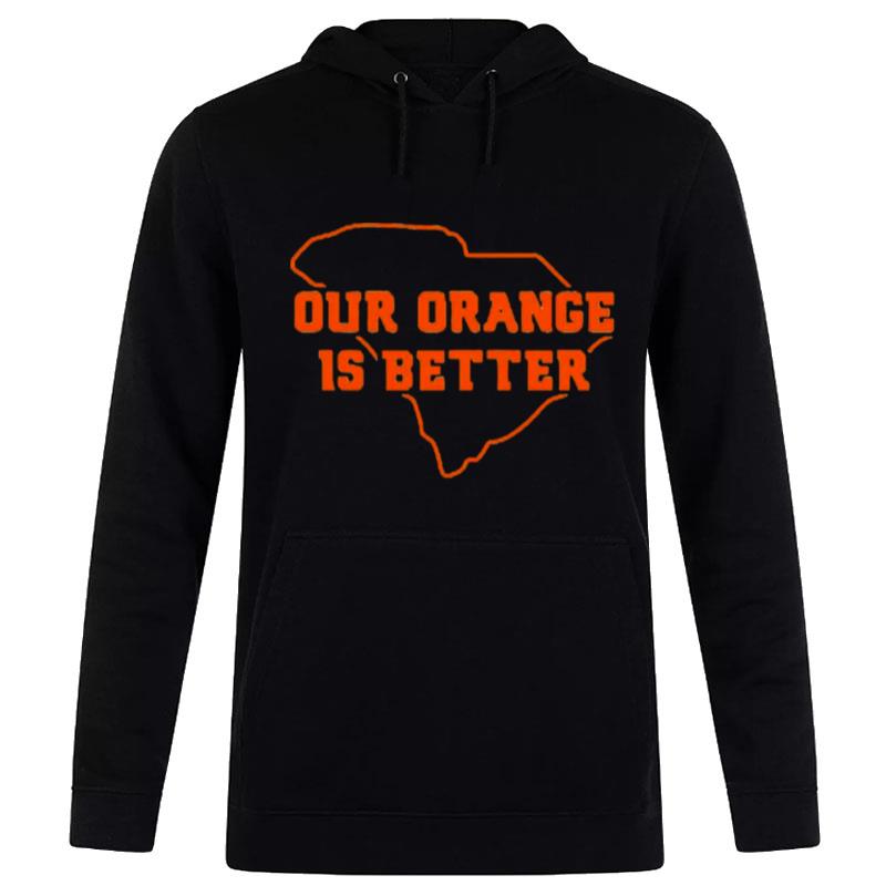 Our Orange Is Better Clemson University Tigers South Carolina State Map Hoodie