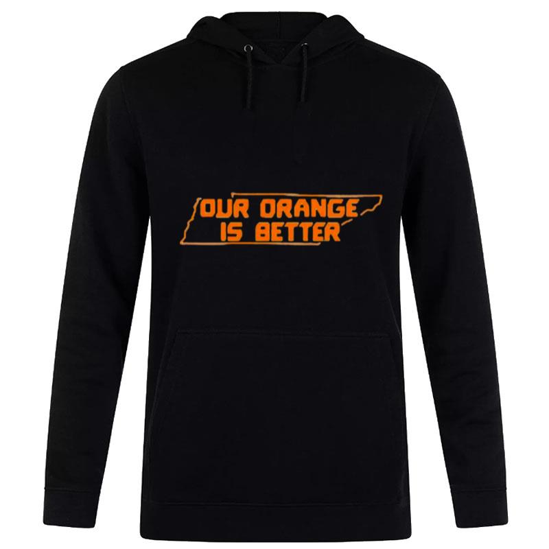 Our Orange Is Better Tennessee Volunteers Hoodie