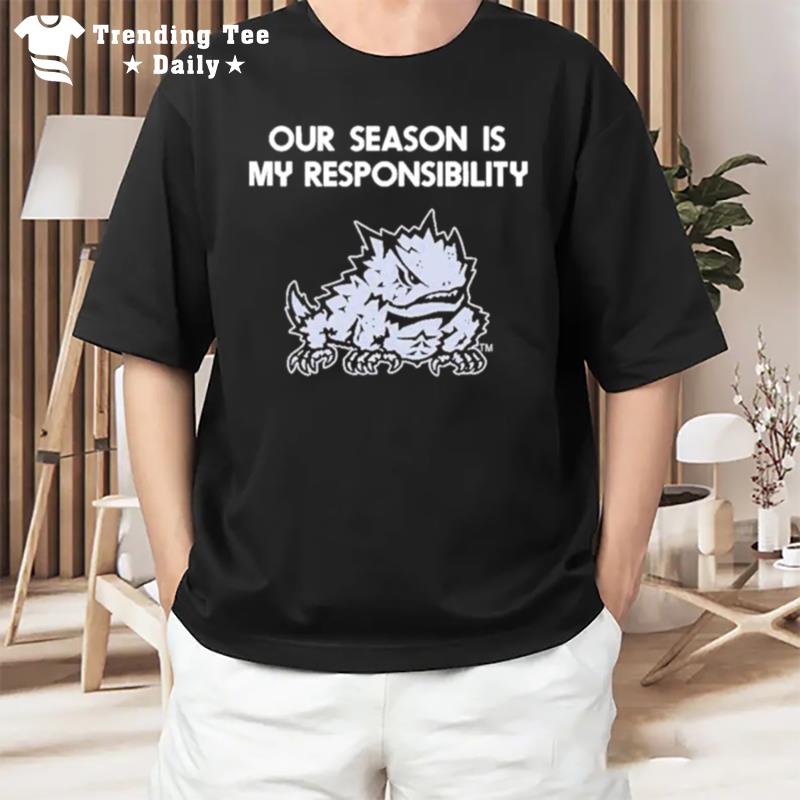 Our Season Is My Responsibility T-Shirt