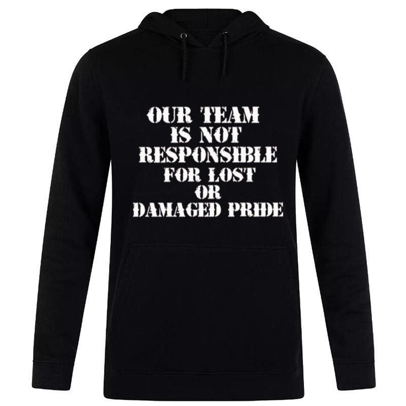 Our Team Is Not Responsible For Lost Or Damaged Pride Hoodie