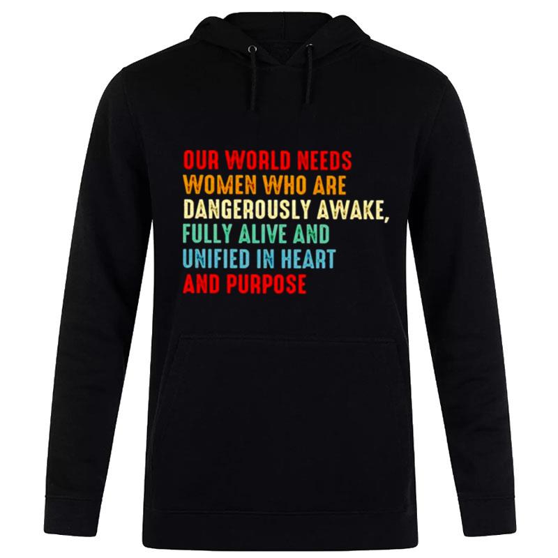 Our World Needs Women Who Are Dangerously Awake Hoodie