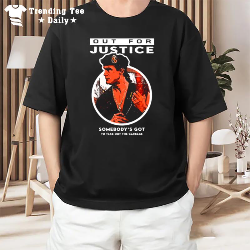 Out For Justice Movie Somebody'S Got To Take Out The Garbage T-Shirt