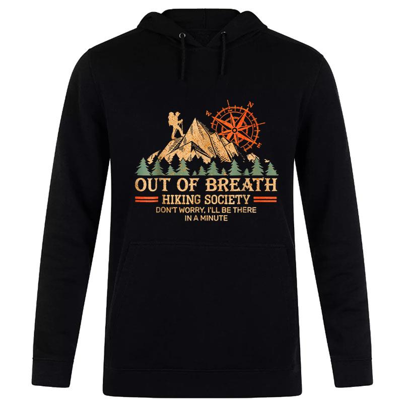 Out Of Breath Hiking Society I'Ll Be There In A Minute Hoodie