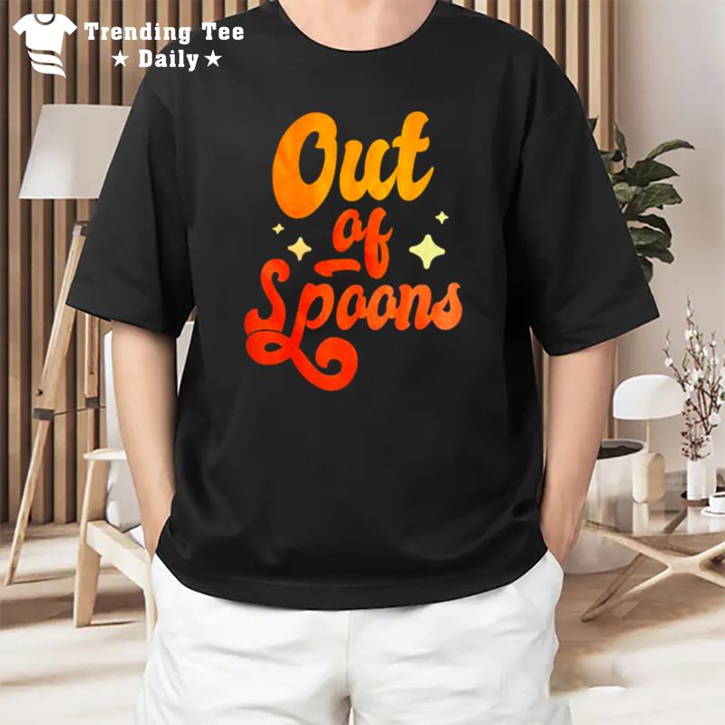 Out Of Spoons T-Shirt