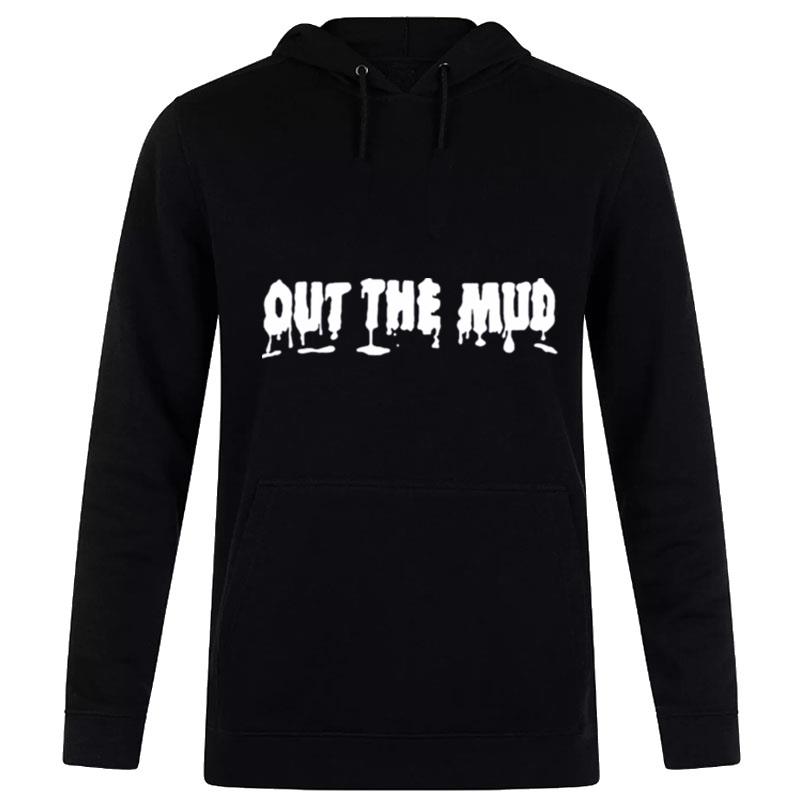 Out The Mud Hoodie