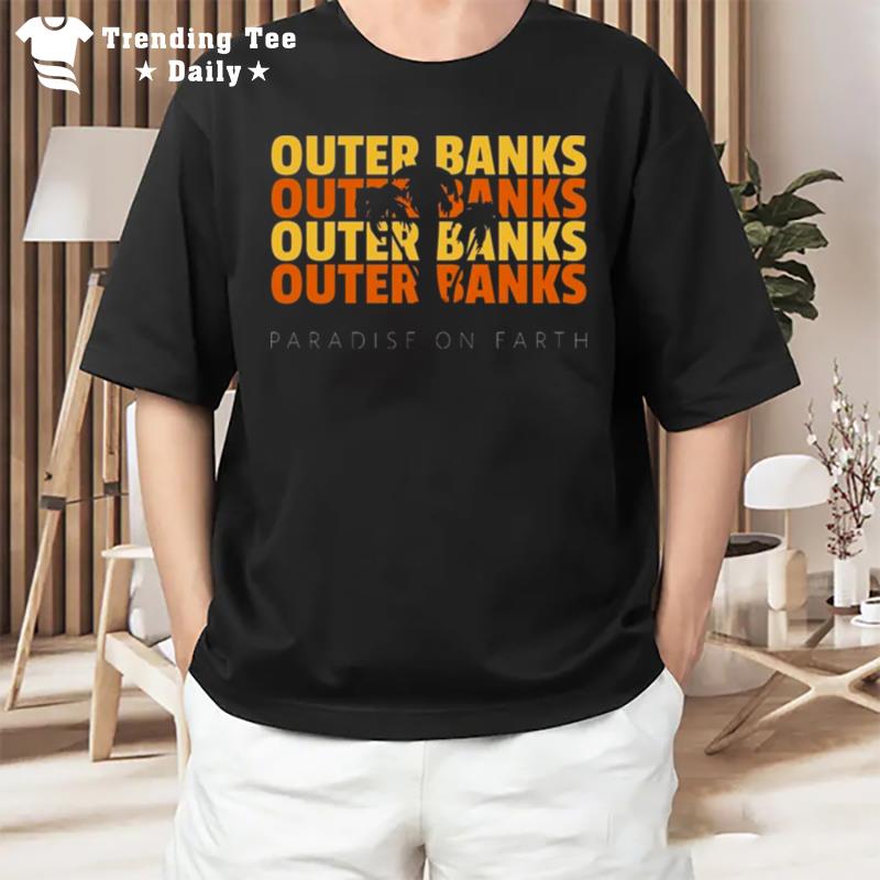 Outer Banks Paradise On Earth T-Shirt