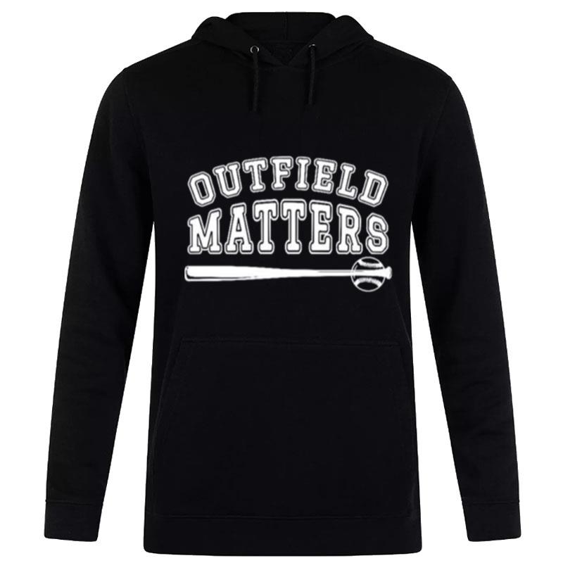 Outfield Matters Baseball Outfields Funny Hoodie