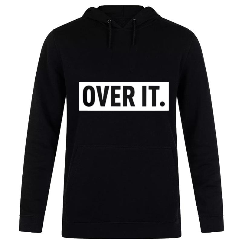 Over I Hoodie