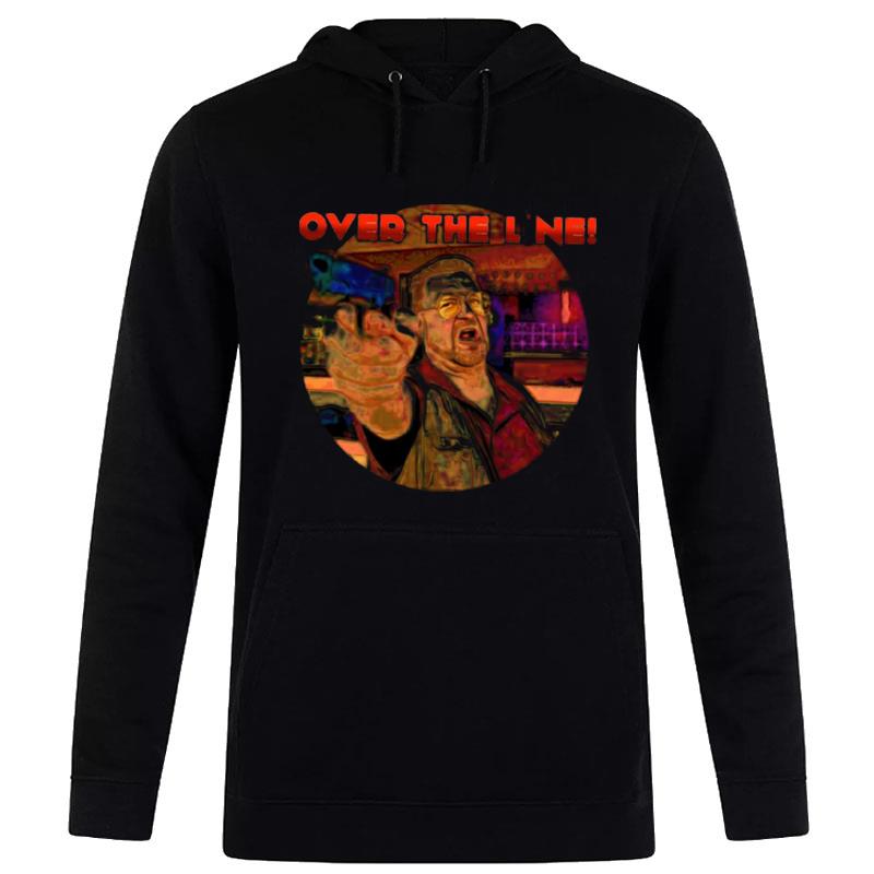 Over The Line Meme In The Big Lebowski Hoodie