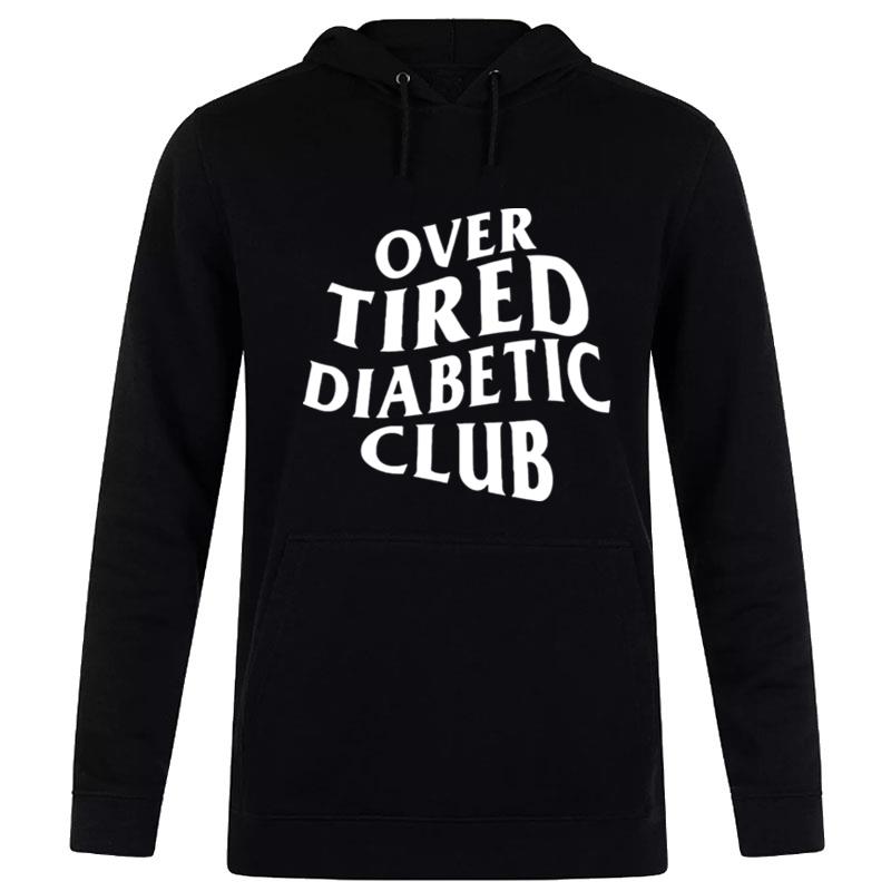 Over Tired Diabetic Club Hoodie