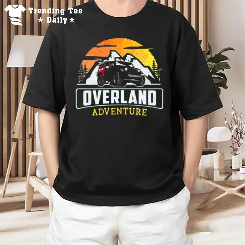 Overland Adventure Overlanding Camping Nature T-Shirt