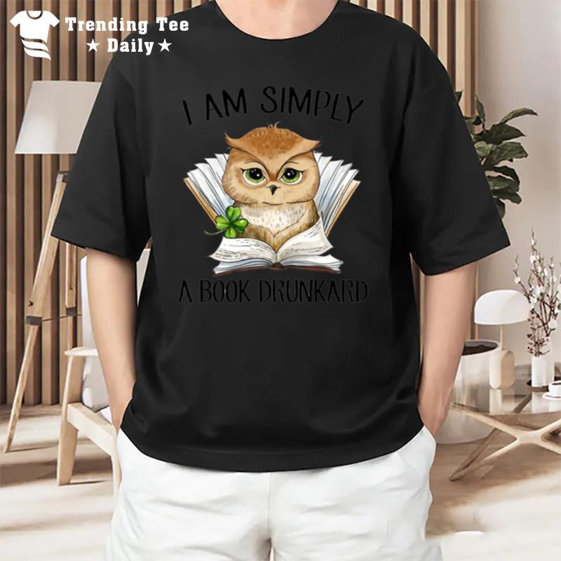 Owl I Am Simply A Book Drunkard T-Shirt