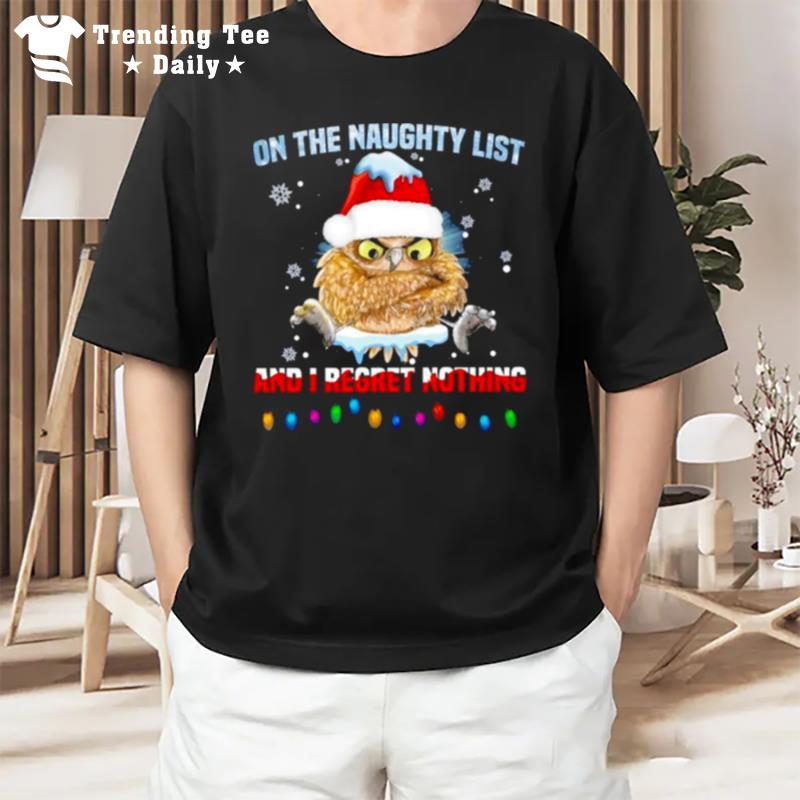 Owl On The Naughty List And I Regret Nothing Merry Christmas T-Shirt