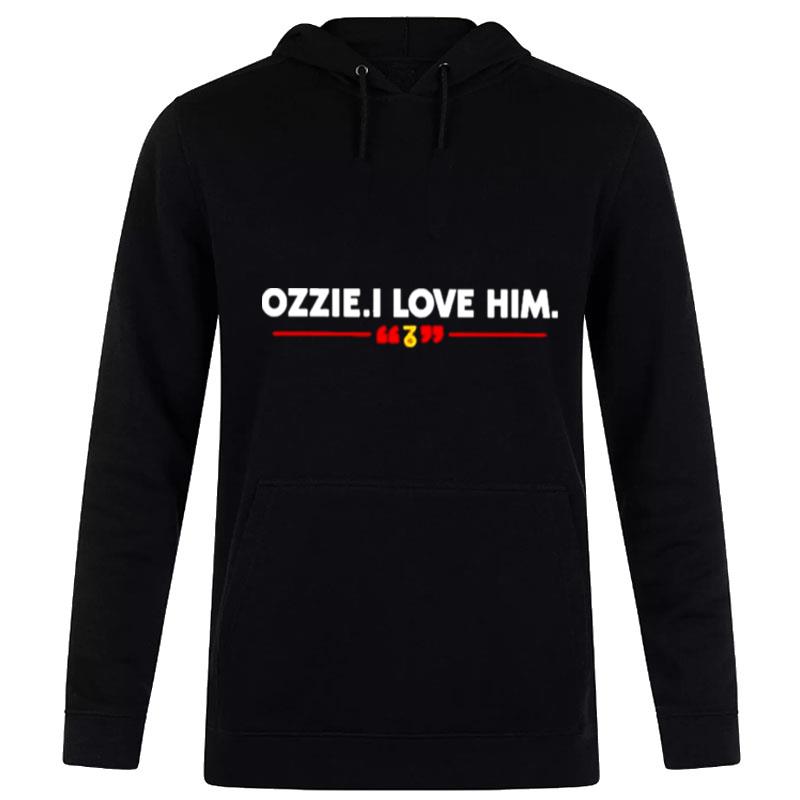 Ozzie I Love Him Hoodie