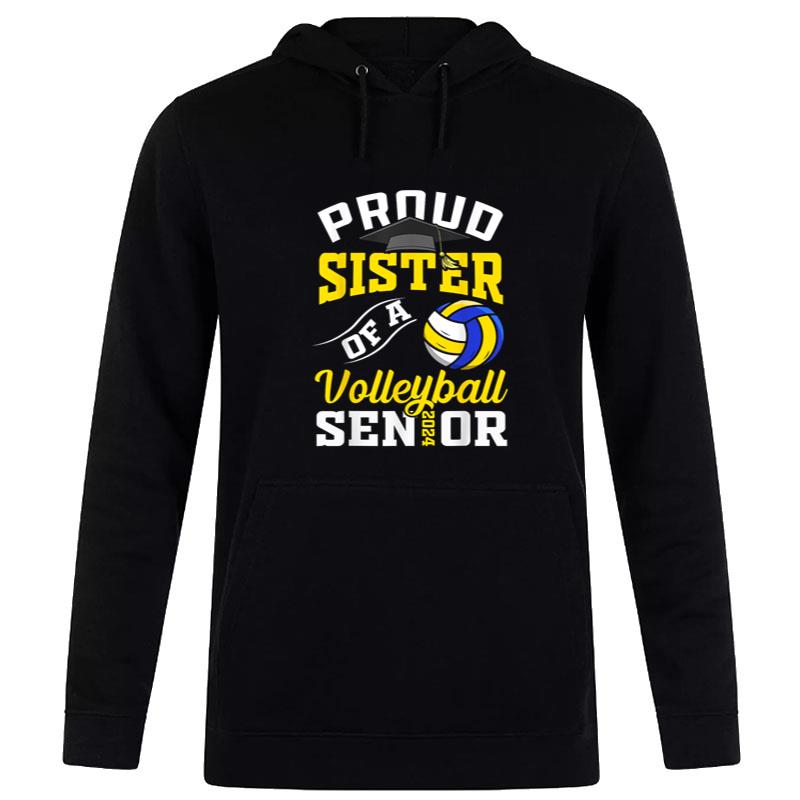 Proud Sister Of A Volleyball Senior 2024 Graduation Gifts Hoodie