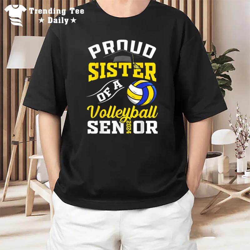 Proud Sister Of A Volleyball Senior 2024 Graduation Gifts T-Shirt