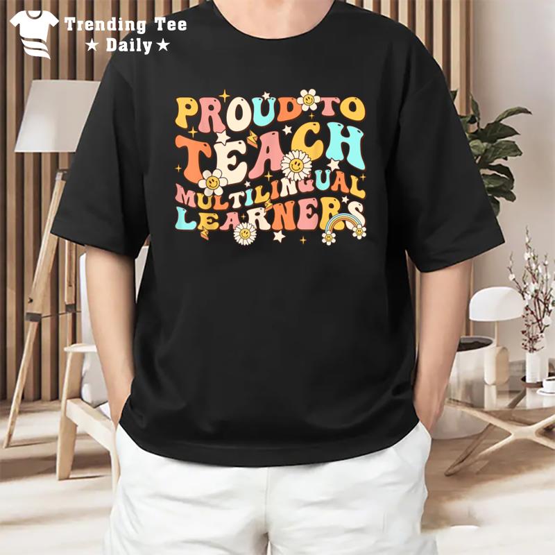 Proud To Teach Multilingual Learners Maestra Spanish Groovy T-Shirt