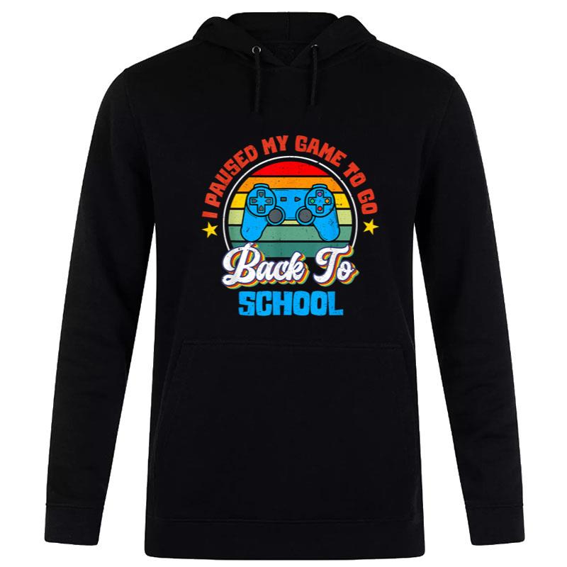 Retro I Paused My Game Back To School First Day Of School Hoodie