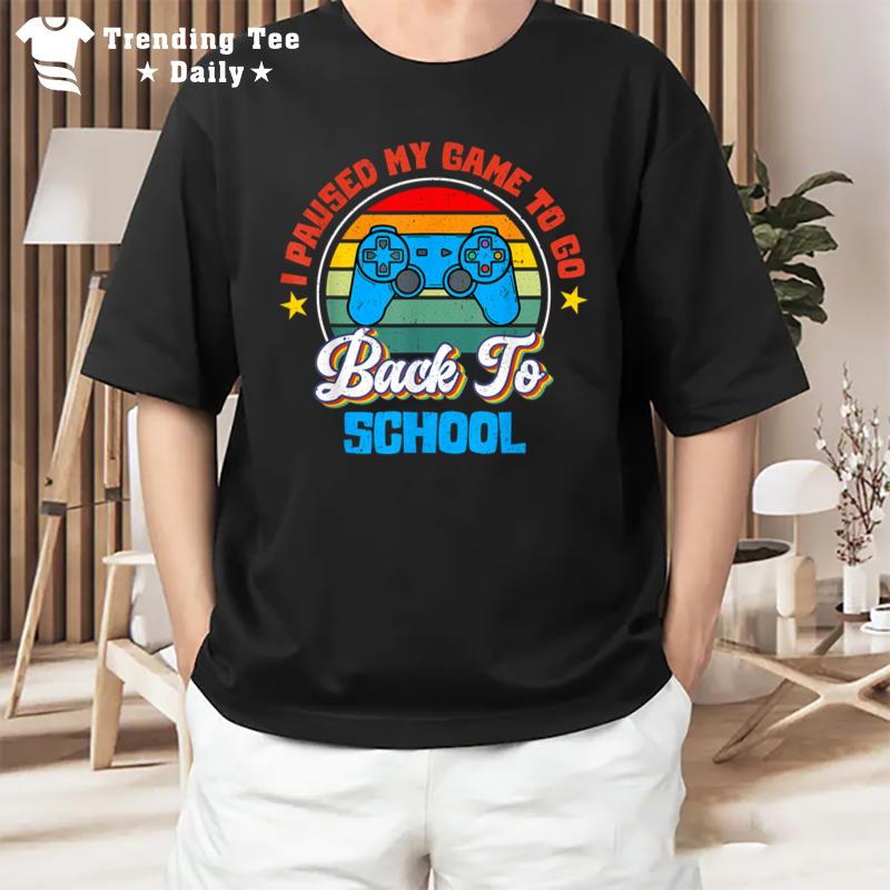 Retro I Paused My Game Back To School First Day Of School T-Shirt