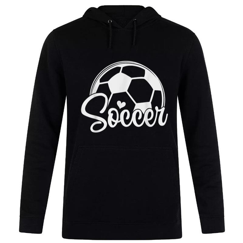 Soccer Football Fans Soccer Coaches And Player Love Soccer Hoodie