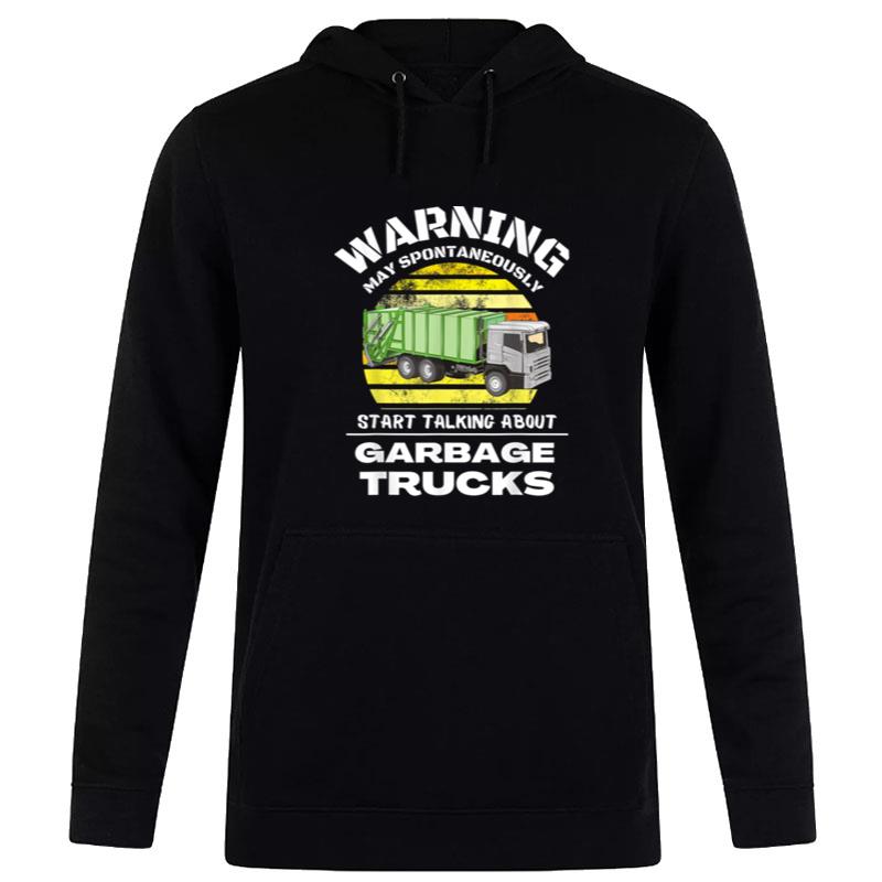 Spontaneously Start Talking About Garbage Trucks Toddler 5T Hoodie