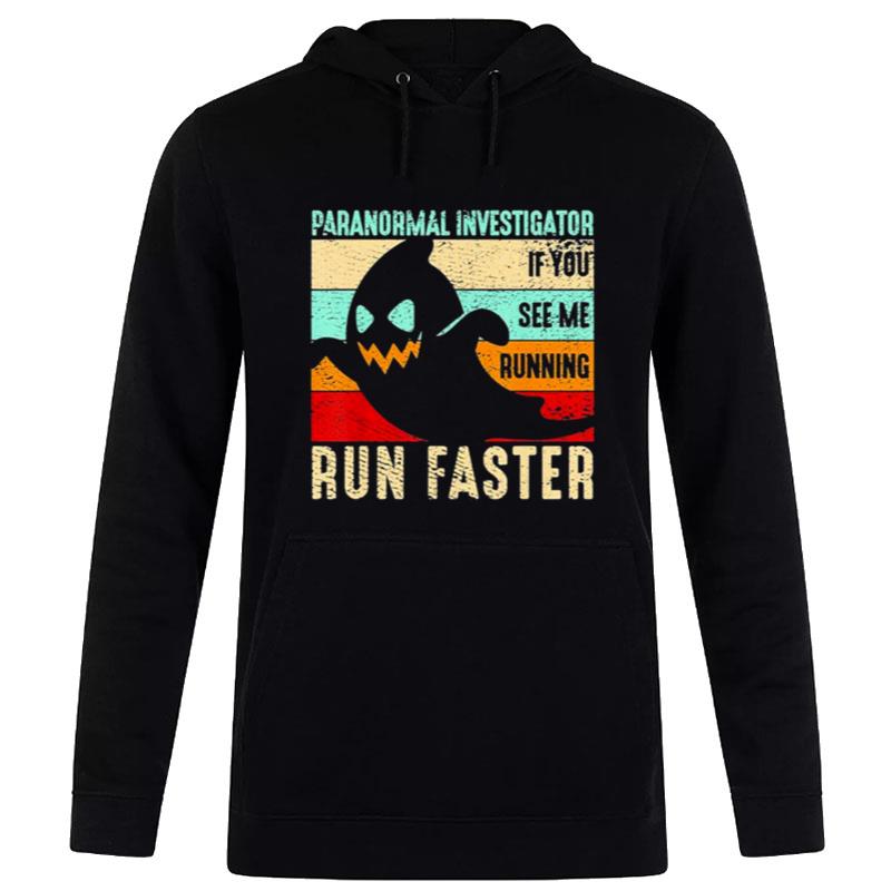 Spooky Ghost Paranormal Investigator If You See Me Running Run Faster Retro Vintage Halloween Hoodie