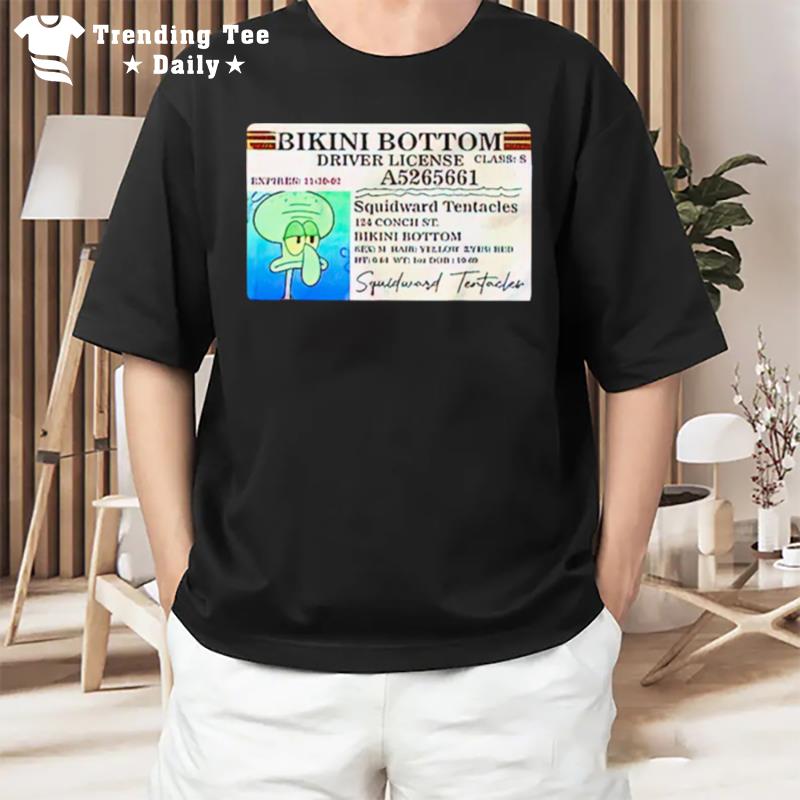 Squidward Bikini Bottom Driver License T-Shirt