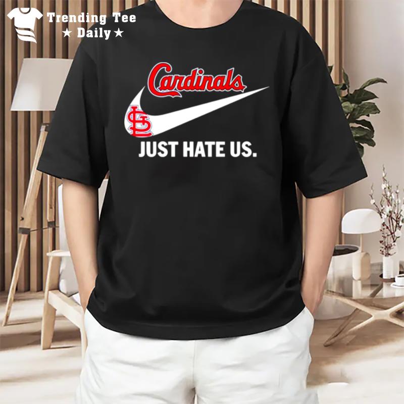 St. Louis Cardinals Just Hate Us T-Shirt