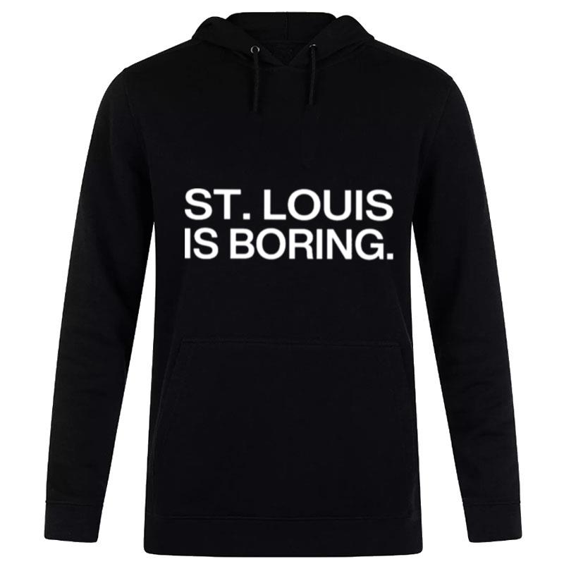 St Louis Is Boring Hoodie