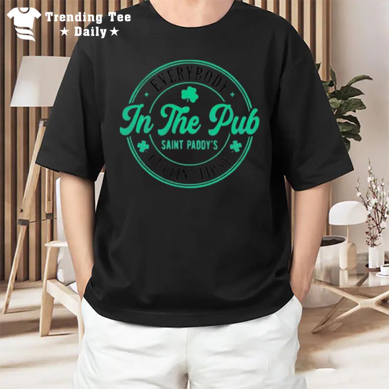 St Patrick'S Day In The Pub Everybody Getting Tipsy T-Shirt