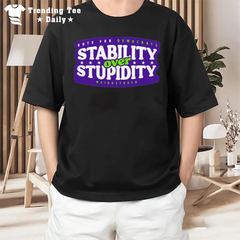 Stability Over Stupidity T-Shirt