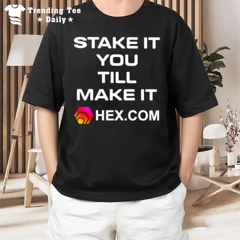 Stake It Till You Make It Hexcom T-Shirt